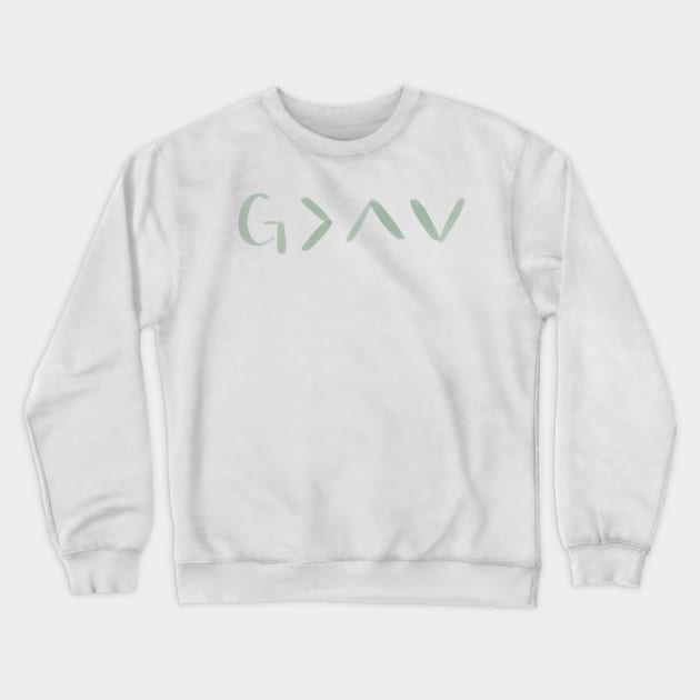 God is greater than the highs and the lows Crewneck Sweatshirt by weloveart